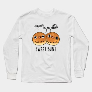 Sweet Buns Cute Baking Pun Long Sleeve T-Shirt